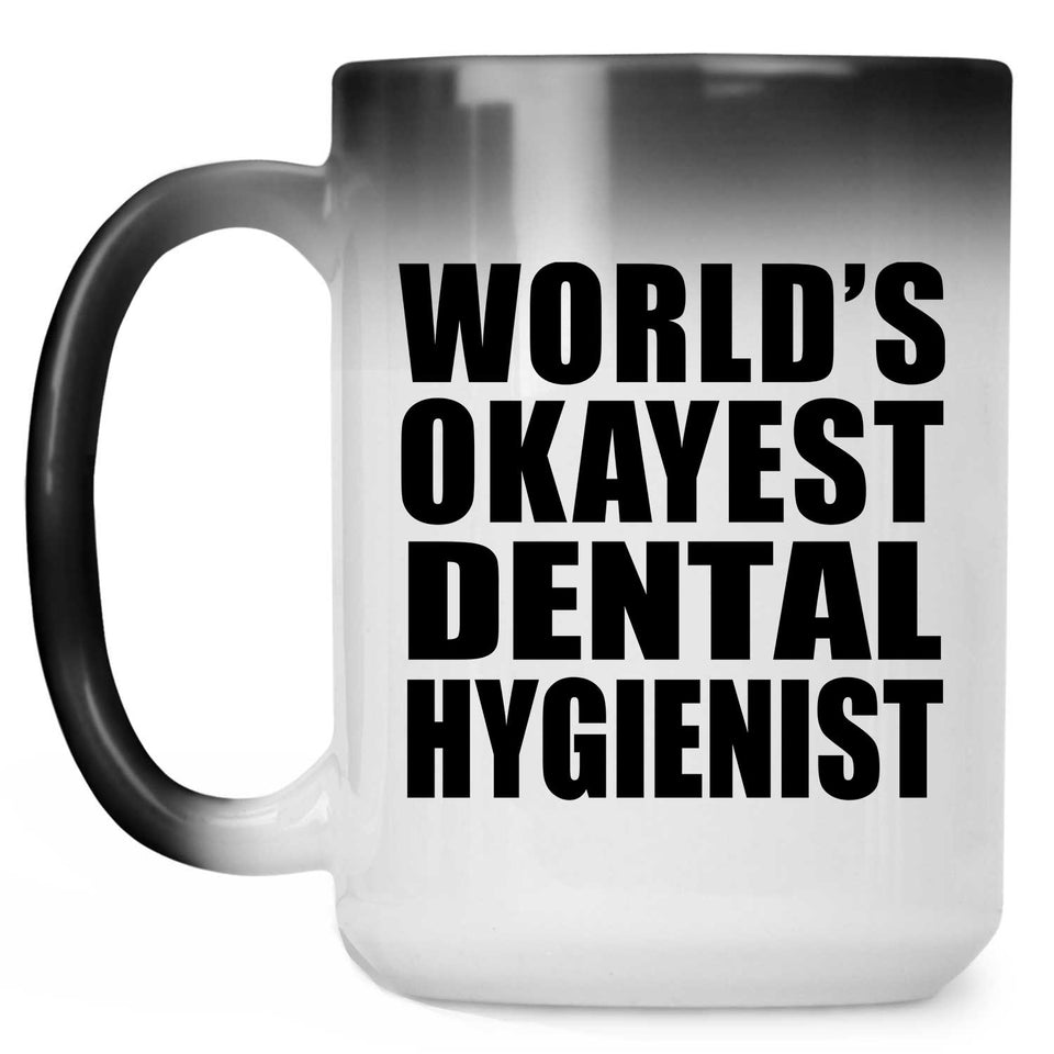 World's Okayest Dental Hygienist - 15 Oz Color Changing Mug