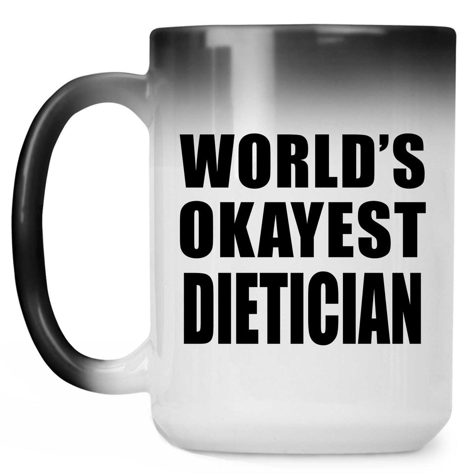 World's Okayest Dietician - 15 Oz Color Changing Mug
