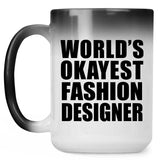 World's Okayest Fashion Designer - 15 Oz Color Changing Mug