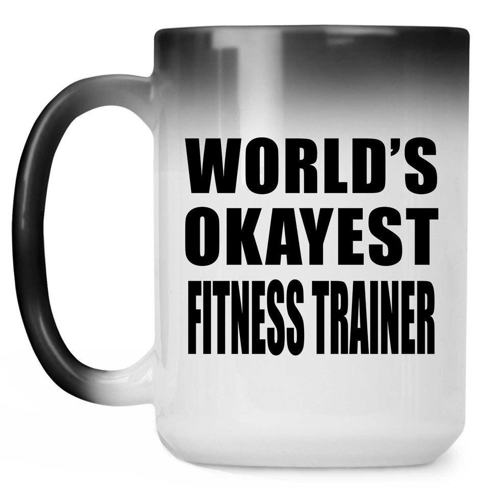 World's Okayest Fitness Trainer - 15 Oz Color Changing Mug