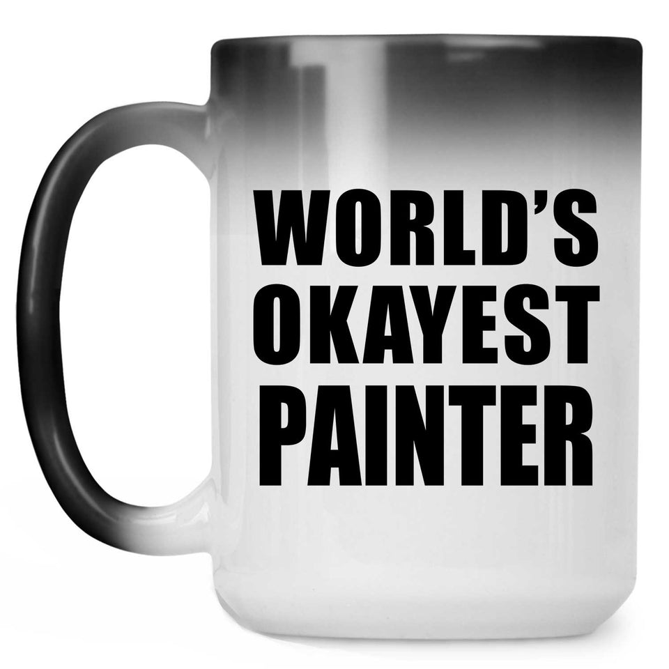 World's Okayest Painter - 15 Oz Color Changing Mug