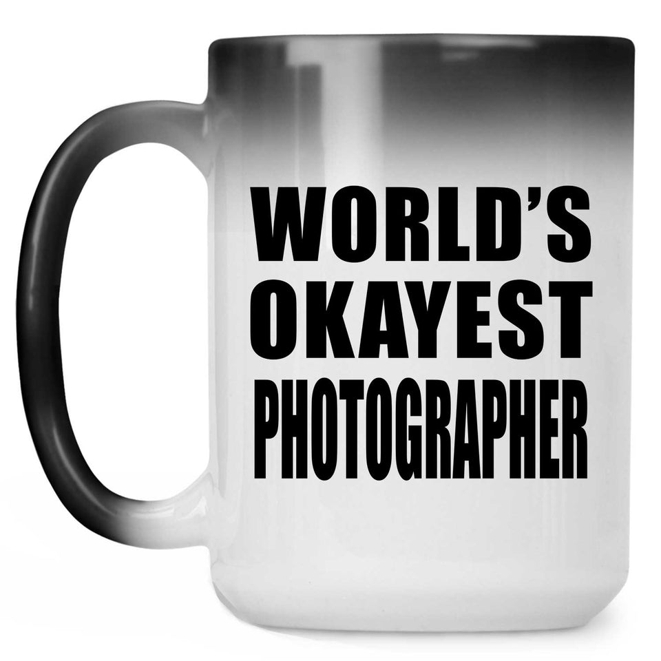 World's Okayest Photographer - 15 Oz Color Changing Mug