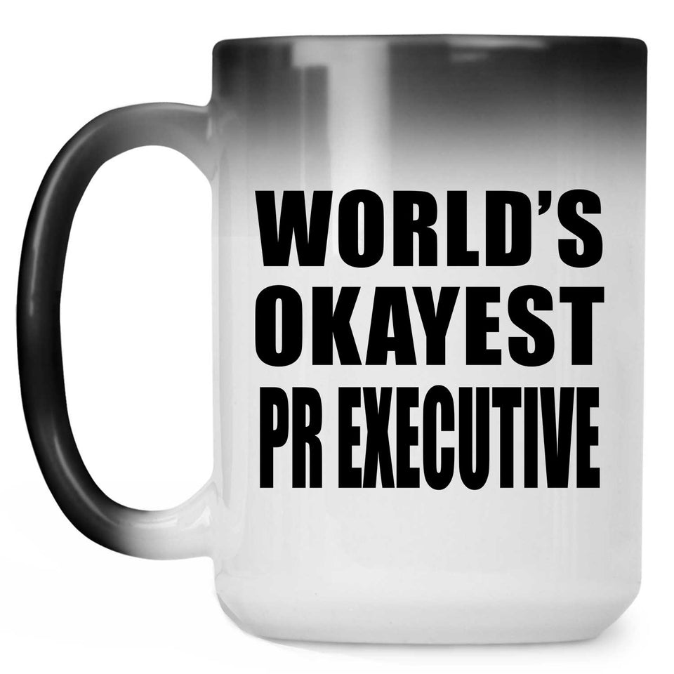 World's Okayest Pr Executive - 15 Oz Color Changing Mug