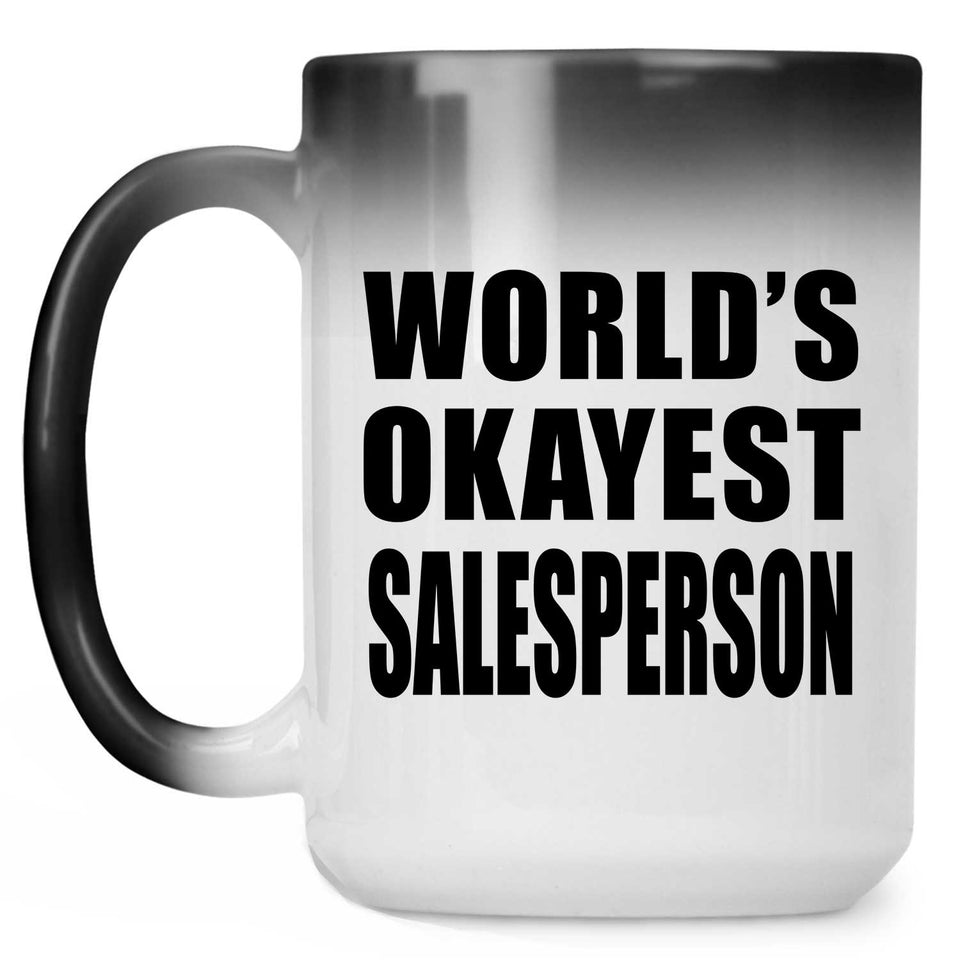 World's Okayest Salesperson - 15 Oz Color Changing Mug