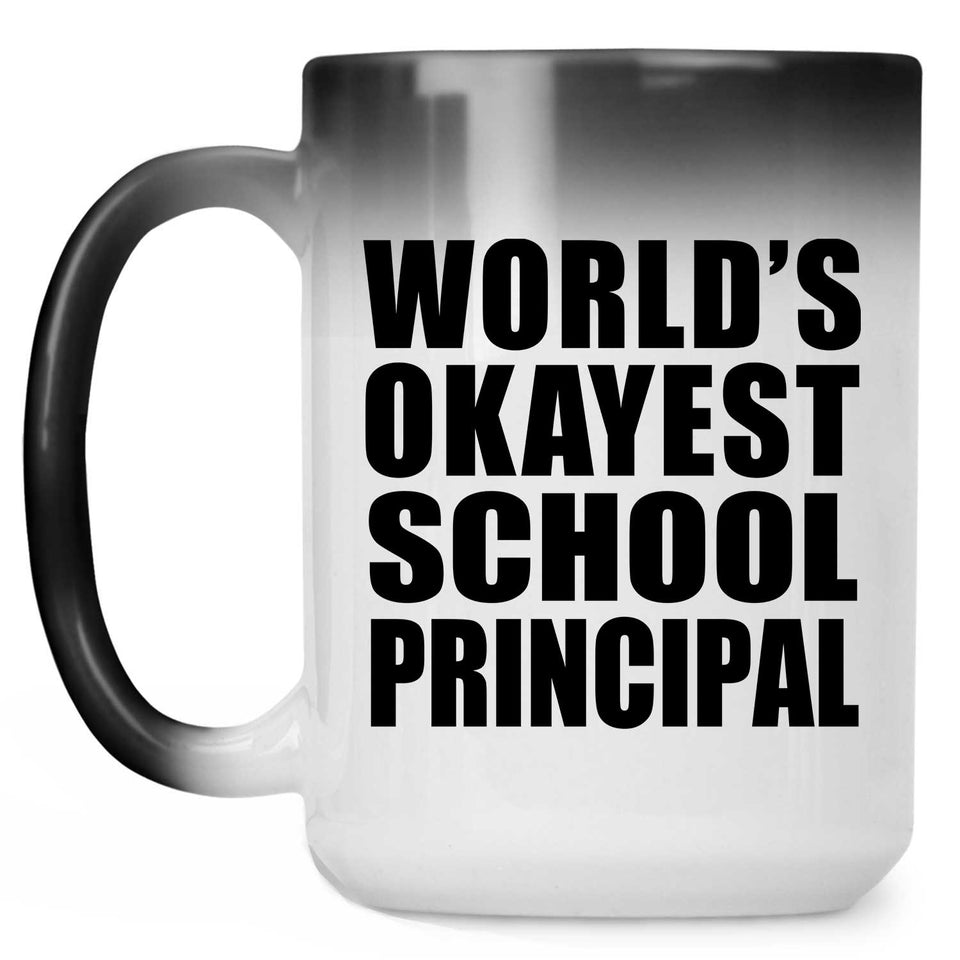 World's Okayest School Principal - 15 Oz Color Changing Mug