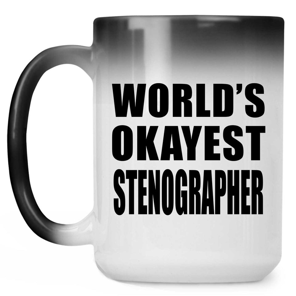 World's Okayest Stenographer - 15 Oz Color Changing Mug