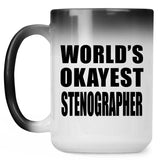 World's Okayest Stenographer - 15 Oz Color Changing Mug