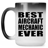 Best Aircraft Mechanic Ever - 15 Oz Color Changing Mug