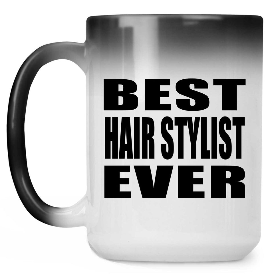 Best Hair Stylist Ever - 15 Oz Color Changing Mug