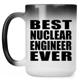 Best Nuclear Engineer Ever - 15 Oz Color Changing Mug