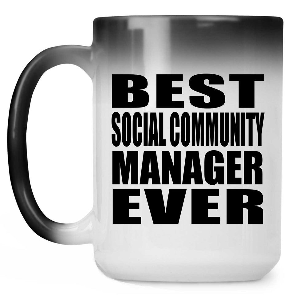 Best Social Community Manager Ever - 15 Oz Color Changing Mug