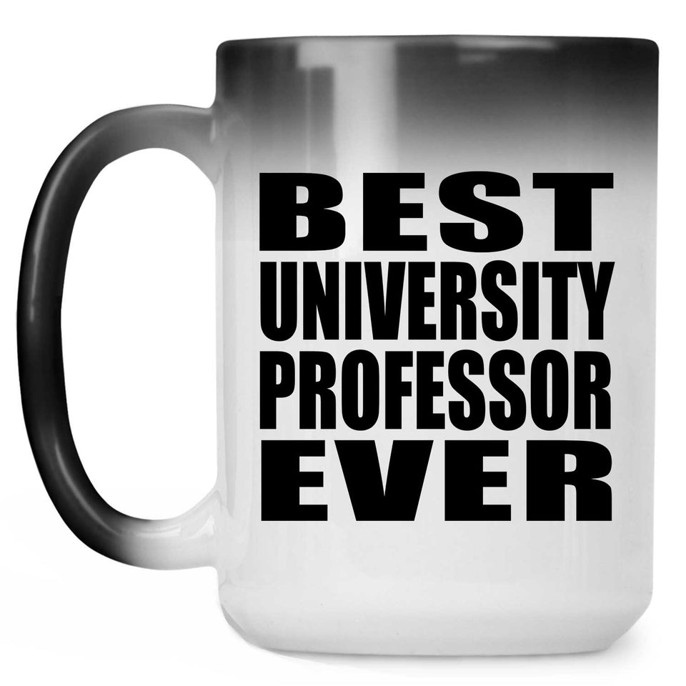 Best University Professor Ever - 15 Oz Color Changing Mug