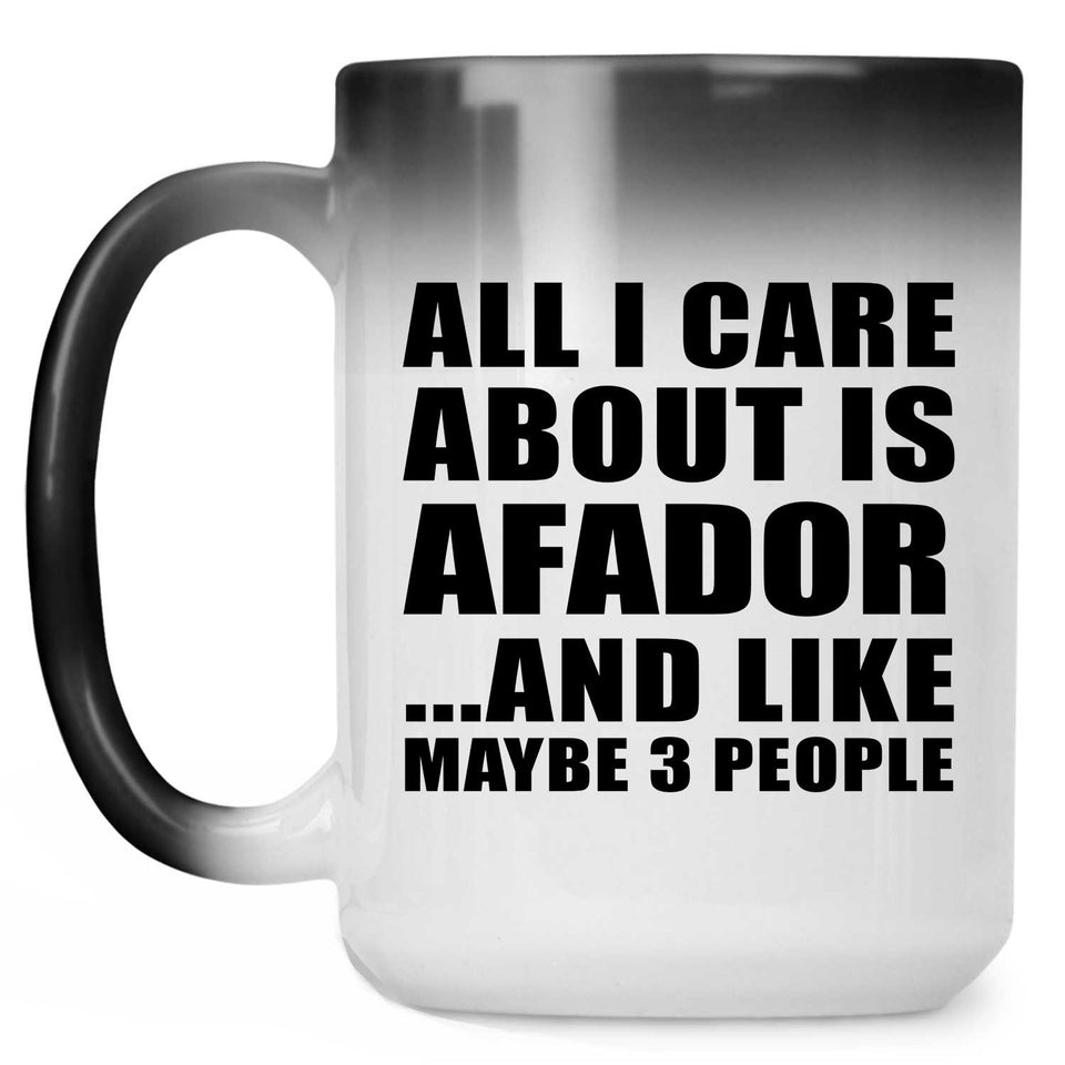 All I Care About Is Afador - 15 Oz Color Changing Mug