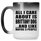 All I Care About Is Brittany Dog - 15 Oz Color Changing Mug