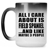 All I Care About Is Field Spaniel - 15 Oz Color Changing Mug