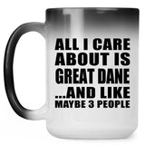 All I Care About Is Great Dane - 15 Oz Color Changing Mug