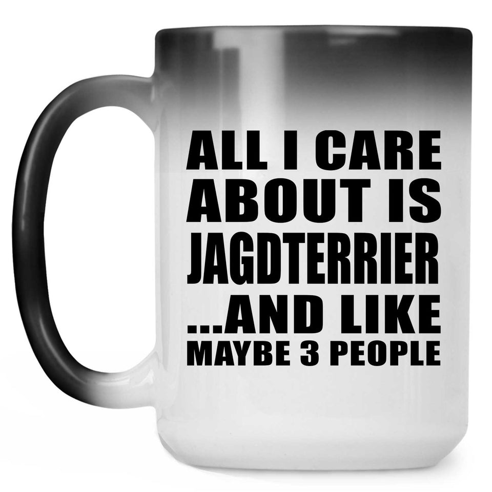 All I Care About Is Jagdterrier - 15 Oz Color Changing Mug