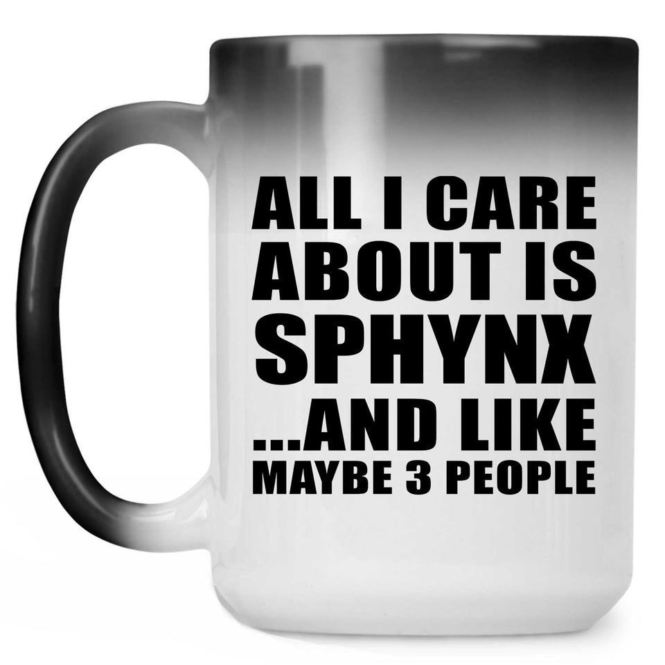 All I Care About Is Sphynx - 15 Oz Color Changing Mug