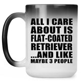 All I Care About Is Flat-Coated Retriever - 15 Oz Color Changing Mug