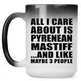 All I Care About Is Pyrenean Mastiff - 15 Oz Color Changing Mug