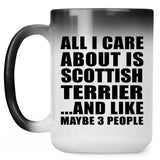 All I Care About Is Scottish Terrier - 15 Oz Color Changing Mug