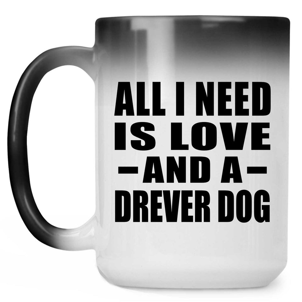 All I Need Is Love And A Drever Dog - 15 Oz Color Changing Mug