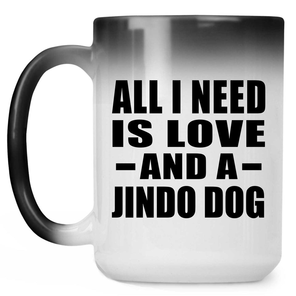 All I Need Is Love And A Jindo Dog - 15 Oz Color Changing Mug