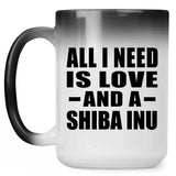 All I Need Is Love And A Shiba Inu - 15 Oz Color Changing Mug