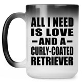 All I Need Is Love And A Curly-Coated Retriever - 15 Oz Color Changing Mug