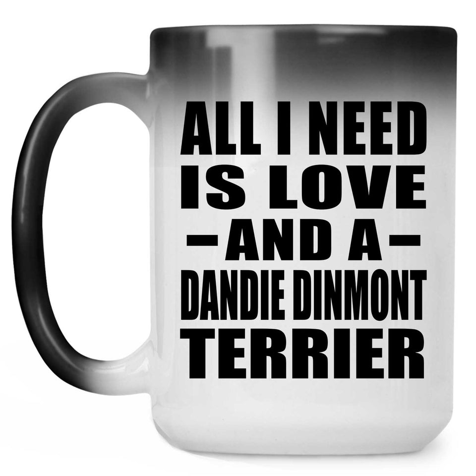 All I Need Is Love And A Dandie Dinmont Terrier - 15 Oz Color Changing Mug