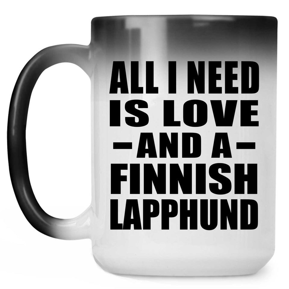 All I Need Is Love And A Finnish Lapphund - 15 Oz Color Changing Mug