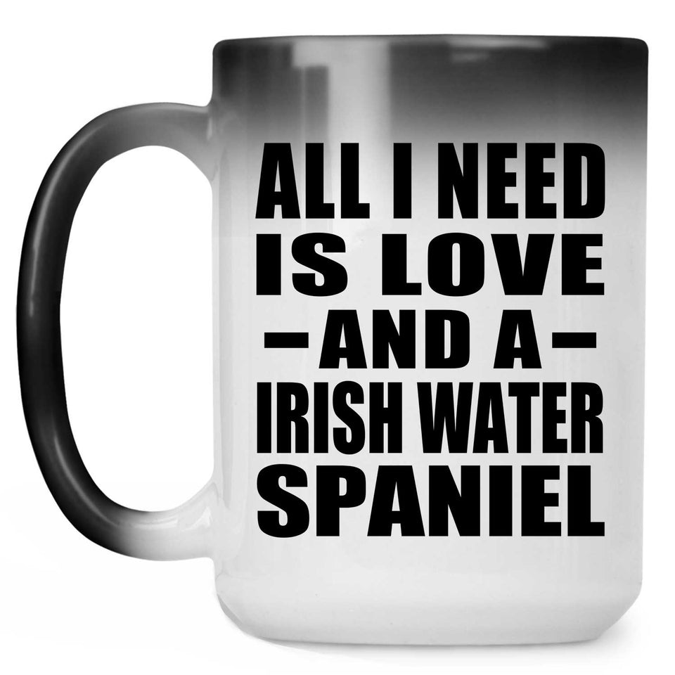 All I Need Is Love And A Irish Water Spaniel - 15 Oz Color Changing Mug