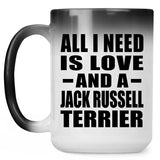 All I Need Is Love And A Jack Russell Terrier - 15 Oz Color Changing Mug
