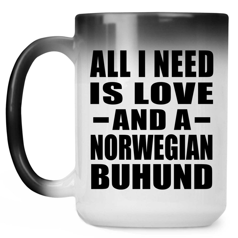 All I Need Is Love And A Norwegian Buhund - 15 Oz Color Changing Mug