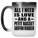 All I Need Is Love And A Petit Basset Griffon Vendeen - 15 Oz Color Changing Mug