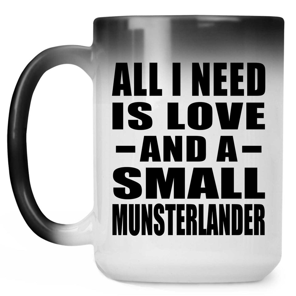 All I Need Is Love And A Small Munsterlander - 15 Oz Color Changing Mug