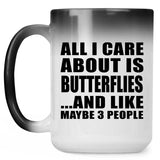 All I Care About Is Butterflies - 15 Oz Color Changing Mug
