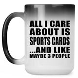 All I Care About Is Sports Cards - 15 Oz Color Changing Mug