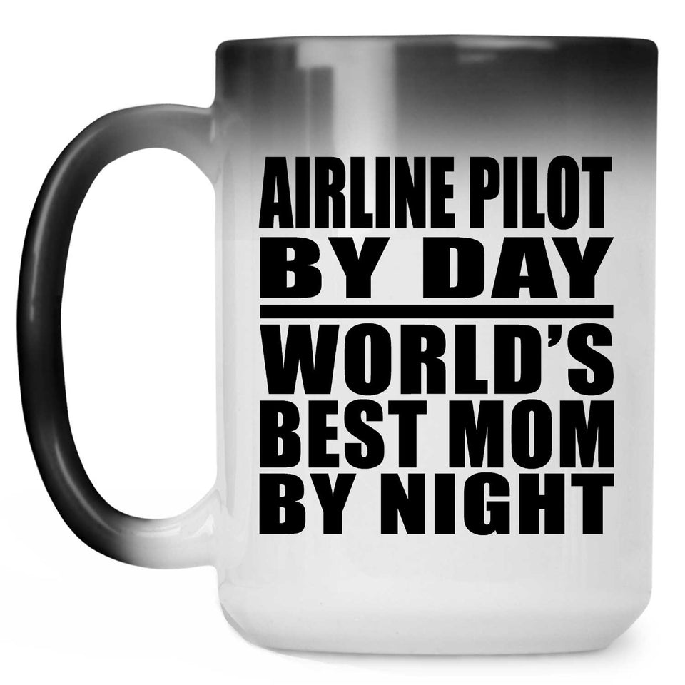 Airline Pilot By Day World's Best Mom By Night - 15 Oz Color Changing Mug
