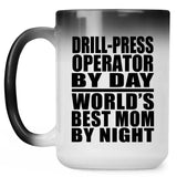 Drill-Press Operator By Day World's Best Mom By Night - 15 Oz Color Changing Mug