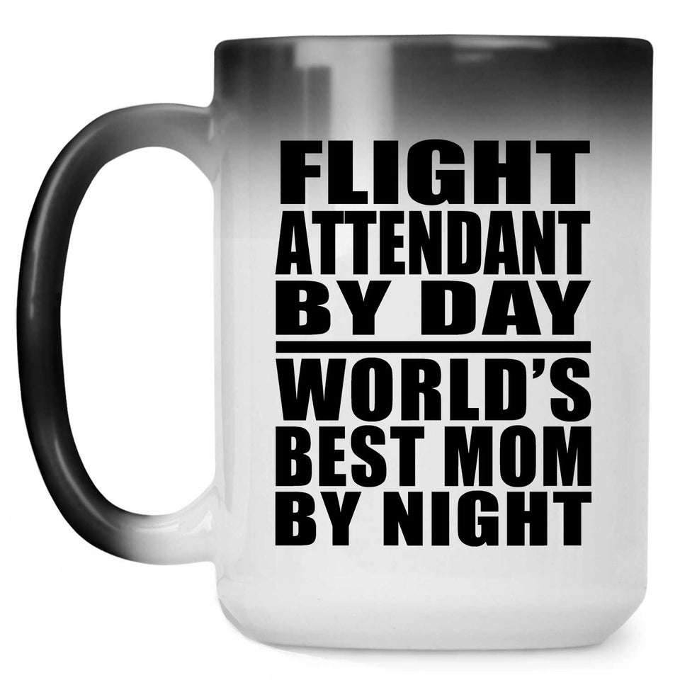 Flight Attendant By Day World's Best Mom By Night - 15 Oz Color Changing Mug