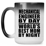 Mechanical Engineer By Day World's Best Mom By Night - 15 Oz Color Changing Mug