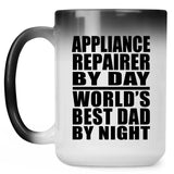 Appliance Repairer By Day World's Best Dad By Night - 15 Oz Color Changing Mug