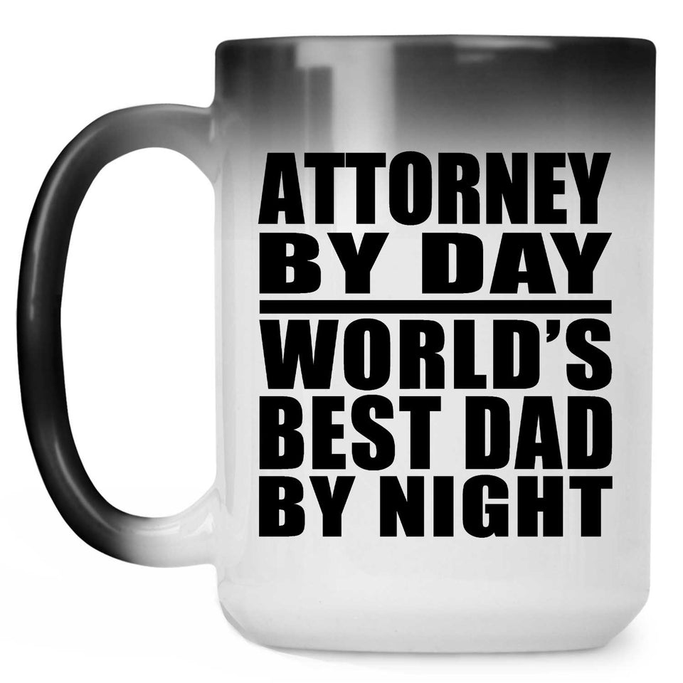 Attorney By Day World's Best Dad By Night - 15 Oz Color Changing Mug