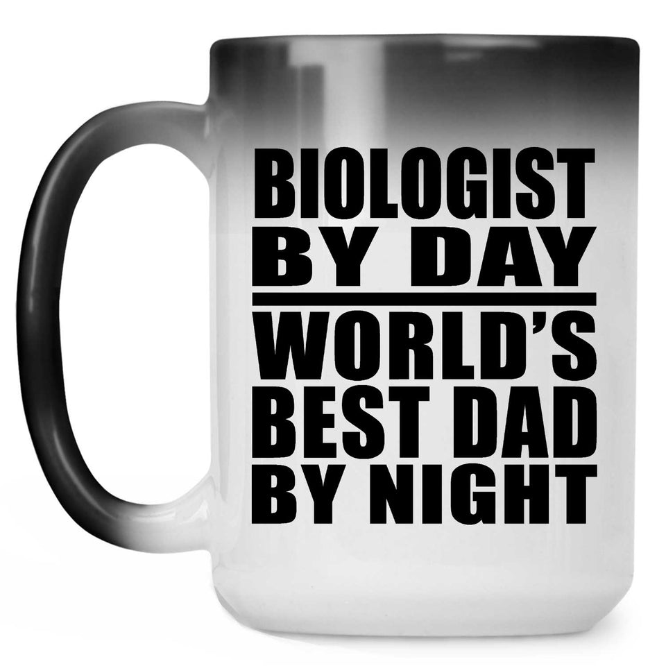 Biologist By Day World's Best Dad By Night - 15 Oz Color Changing Mug