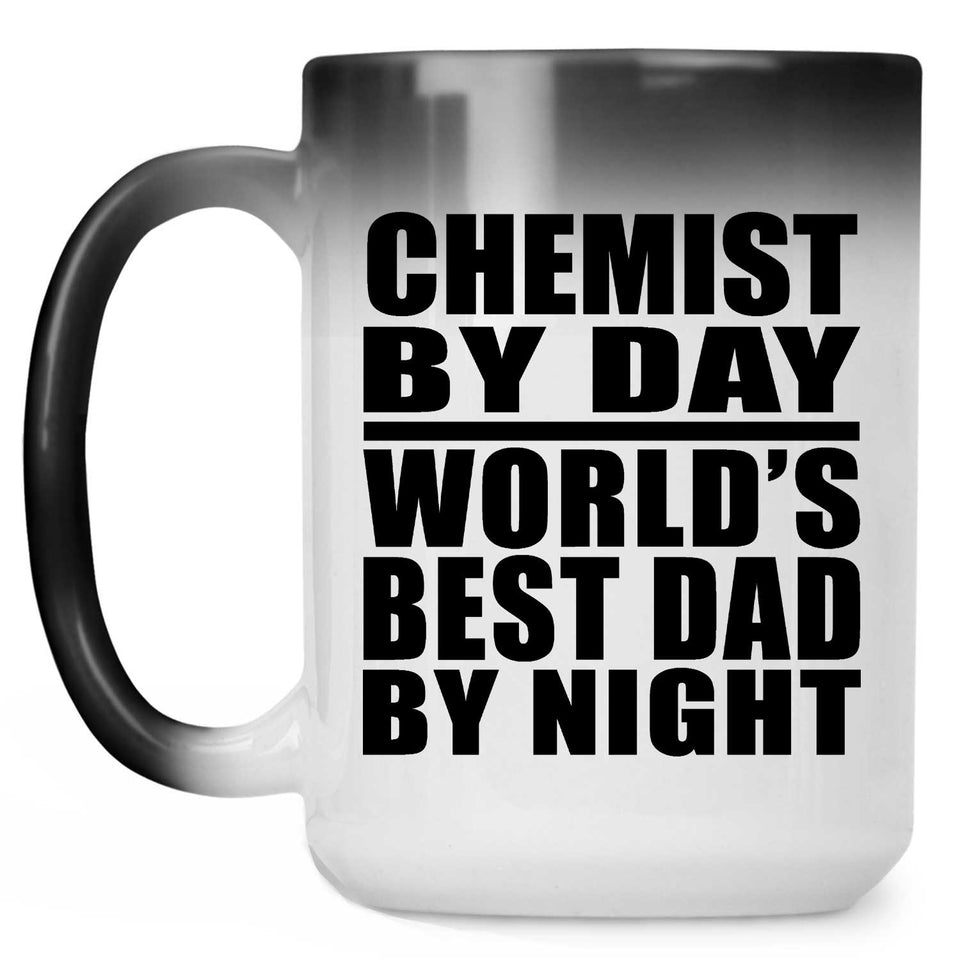 Chemist By Day World's Best Dad By Night - 15 Oz Color Changing Mug