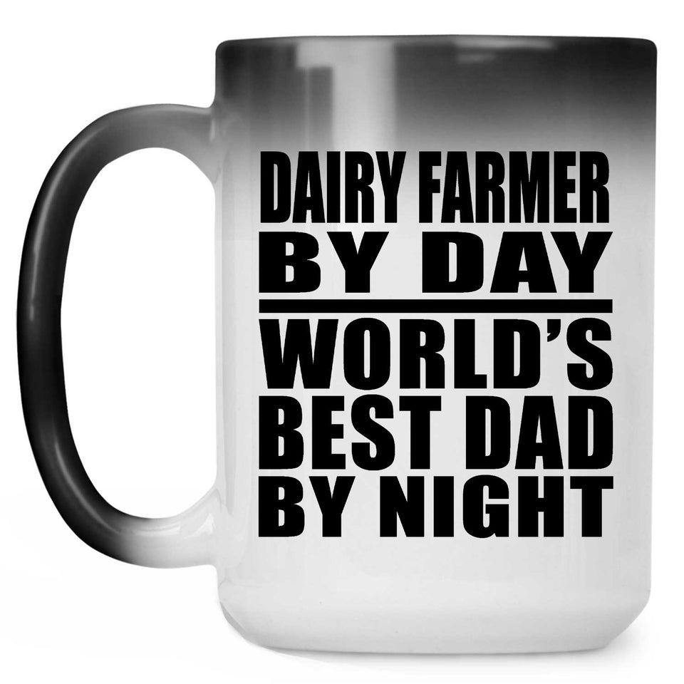 Dairy Farmer By Day World's Best Dad By Night - 15 Oz Color Changing Mug