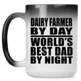 Dairy Farmer By Day World's Best Dad By Night - 15 Oz Color Changing Mug