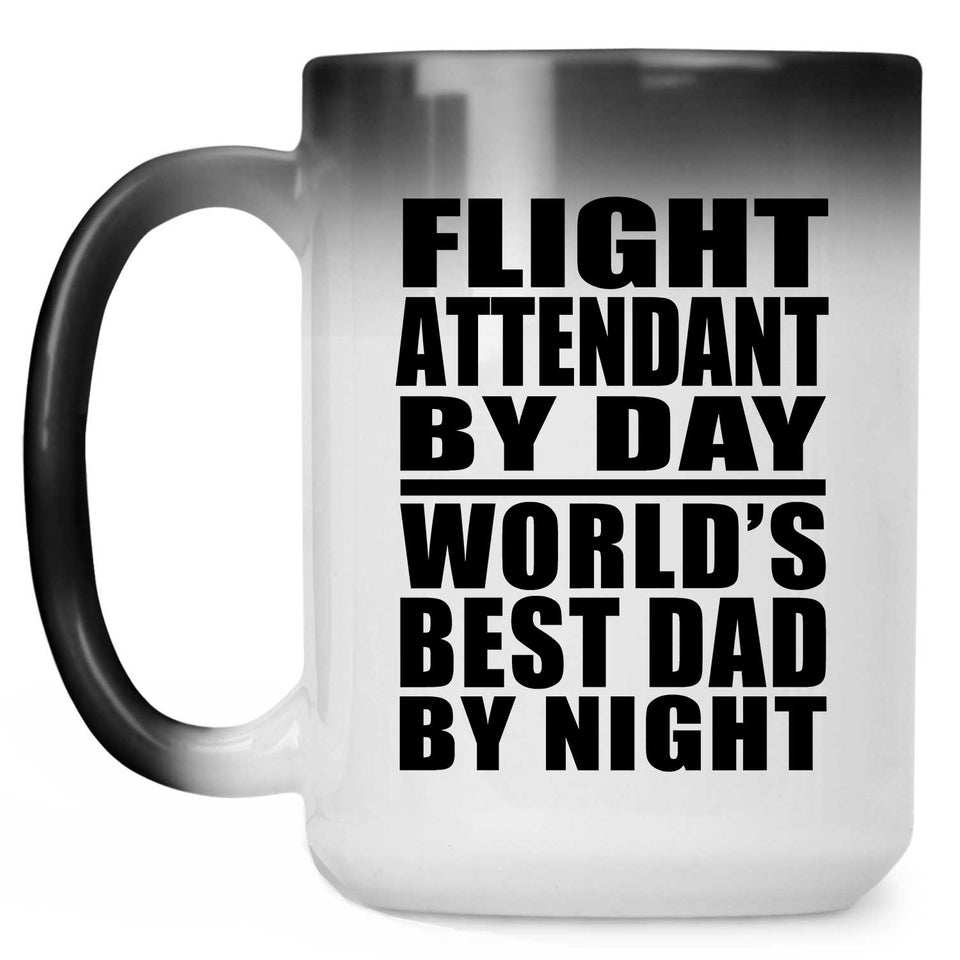 Flight Attendant By Day World's Best Dad By Night - 15 Oz Color Changing Mug