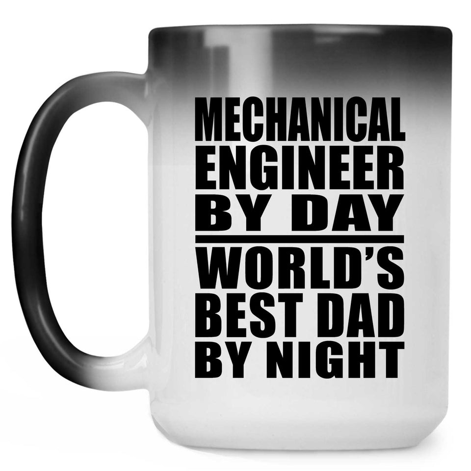Mechanical Engineer By Day World's Best Dad By Night - 15 Oz Color Changing Mug